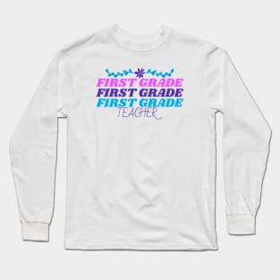 First Grade Teacher Long Sleeve T-Shirt